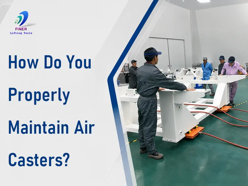 How do you properly maintain Air Casters